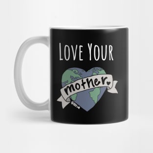 Love Your Mother Mug